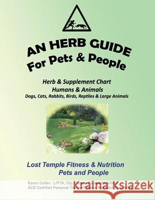 An Herb Guide For Pets & People: Herb & Supplement Chart - Humans & Animals Cutler, Karen 9781497574922 Createspace