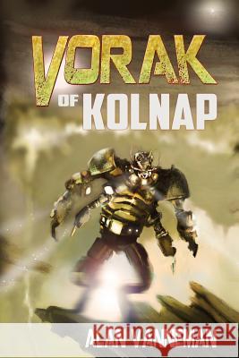 Vorak of Kolnap Alan Vanneman 9781497575042 Createspace