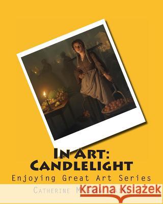 In Art: Candlelight Mrs Catherine McGrew Jaime 9781497575387 Createspace