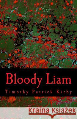 Bloody Liam Timothy Patrick Kirby 9781497575493