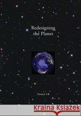 Redesigning the Planet: Global Ecological Design Alan Wittbecker Arne Naess John B. Cob 9781497575912 Createspace
