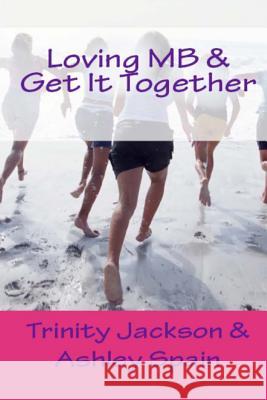 Loving MB & Get It Together Trinity Jackson Ashley Spain 9781497576766