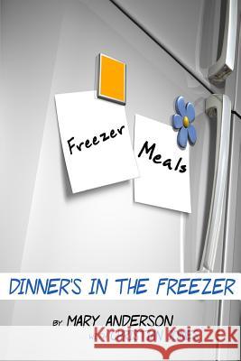 Freezer Meals: Dinner's In the Freezer Jones, Christian 9781497577688 Createspace