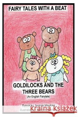 Goldilocks and the Three Bears: Retold English fairytale in rhyme Hawkins, Dealyne Dawn 9781497578890 Createspace