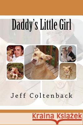 Daddy's Little Girl Jeff Coltenback 9781497579361 Createspace