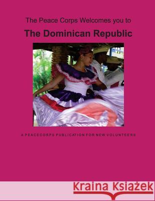 Dominican Republic: A Peace Corps Publication Peace Corps 9781497579460 Createspace