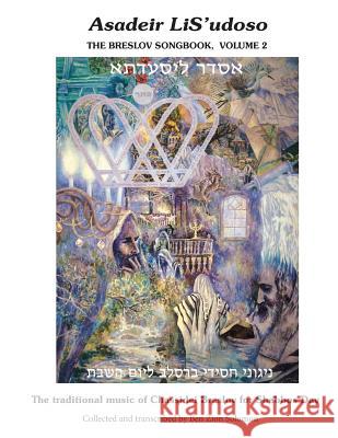 Asadeir LiS'udoso, The Breslov Songbook Vol. 2: Music for Shabbos day - notated with chords, text in Hebrew, English translation and transliteration. Solomon, Ben Zion 9781497580701 Createspace