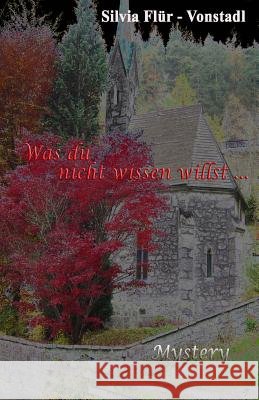 Was du nicht wissen willst ... Flur -. Vonstadl, Silvia 9781497581876 Createspace