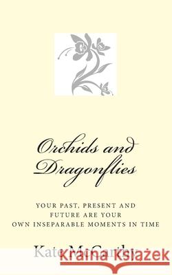 Orchids and Dragonflies Kate McCarthy 9781497581982 Createspace Independent Publishing Platform