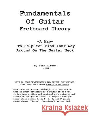 Fundamentals of guitar fretboard theory Hirsch, Stan 9781497583009 Createspace