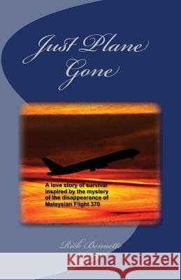 Just Plane Gone Rick Bennette 9781497584150 Createspace