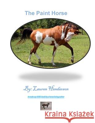 The Paint Horse Lauren Nicole Henderson 9781497584631