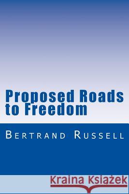 Proposed Roads to Freedom Bertrand, III Russell 9781497584846 Createspace