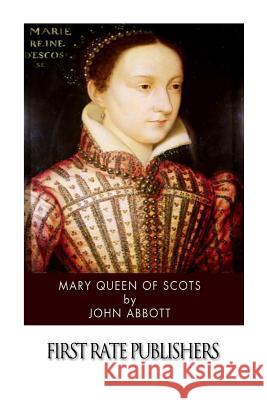 Mary Queen of Scots John Abbott 9781497585188