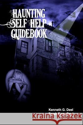 Haunting Self Help Guidebook Kenneth G. Deel Farah Rose Deel 9781497586864 Createspace Independent Publishing Platform