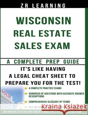 Wisconsin Real Estate Sales Exam: A Complete Prep Guide Zr Learnin 9781497587830 Createspace