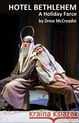 Hotel Bethlehem: A Holiday Farce by Drew McCreadie Drew McCreadie 9781497589537