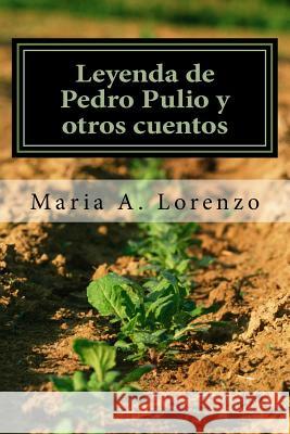 Leyenda de Pedro Pulio y otro cuentos Lorenzo, Maria a. 9781497591288