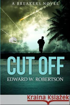 Cut Off Edward W. Robertson 9781497591370