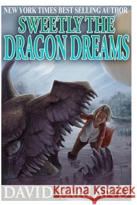 Sweetly the Dragon Dreams David Farland 9781497591462 Createspace Independent Publishing Platform