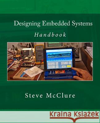 Designing Embedded Systems: Handbook Steve McClure 9781497592339 Createspace