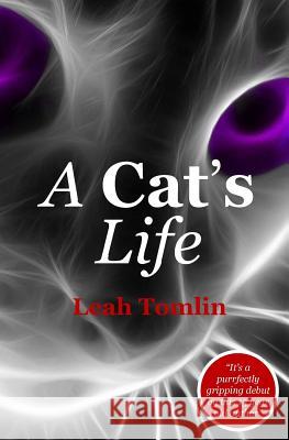 A Cat's Life Miss Leah J. Tomlin MR Colin F. Tomlin MR Colin F. Tomlin 9781497592827