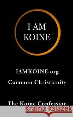 The Koine Confession MR Timothy Evans Carter 9781497593367 Createspace