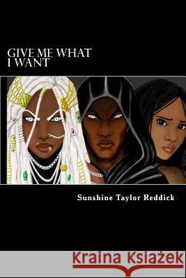 Give Me What I Want: Ascension Earth Series Sunshine Taylor Reddick 9781497594142