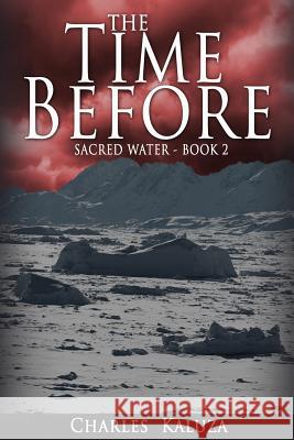 The Time Before: Sacred Water book 2 Kaluza, Charles 9781497594340