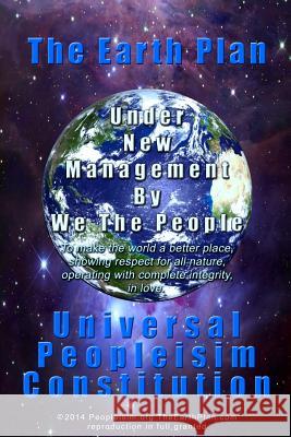 The Earth Plan Universal Peopleisim Constitution: Universal Peopleisim Constitution V2 Clive Frank Boustred 9781497595194 Createspace