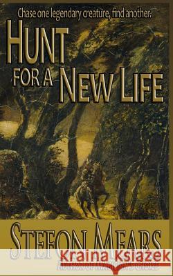 Hunt for a New Life Stefon Mears 9781497595316 Createspace Independent Publishing Platform