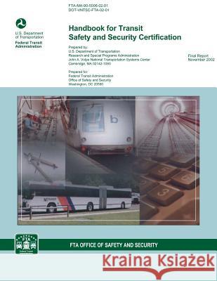 Handbook for Transit Safety and Security Certification U. S. Department of Transportation 9781497597204 Createspace