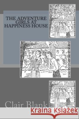 The Adventure Girls At Happiness House Blank, Clair 9781497597266 Createspace