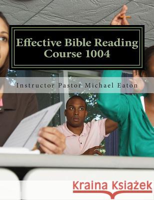 Effective Bible Reading Dr H. Gerald Colbert Rev Michael Eaton Kimberly Eaton 9781497598133 Createspace