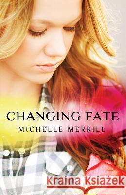 Changing Fate Michelle Merrill 9781497598676