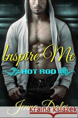 Inspire Me: A Hot Rod Novel Jenna Dales 9781497599031 Createspace