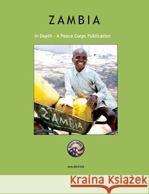 Zambia in Depth: A Peace Corps Publication Peace Corps 9781497599796 Createspace