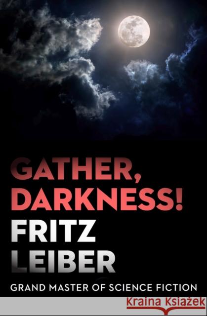 Gather, Darkness! Fritz Leiber 9781497608085 Open Road Media Science & Fantasy