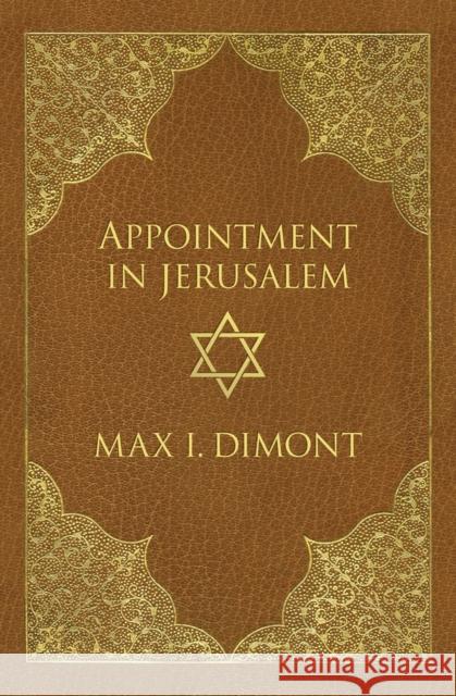 Appointment in Jerusalem: A Search for the Historical Jesus Dimont, Max I. 9781497636569 Open Road Media