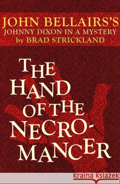 The Hand of the Necromancer John Bellairs Brad Strickland 9781497637757 Open Road Media Young Readers