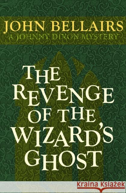 The Revenge of the Wizard's Ghost John Bellairs 9781497637764 Open Road Media Young Readers