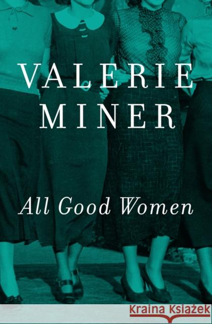 All Good Women Valerie Miner   9781497638020