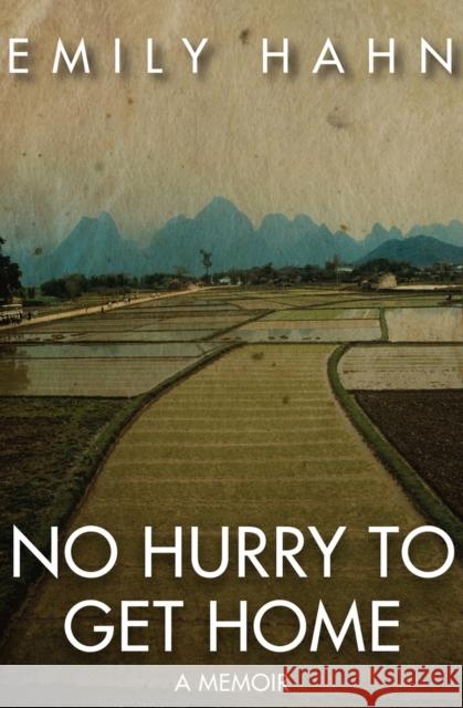 No Hurry to Get Home: A Memoir Hahn, Emily 9781497638280 Open Road Media
