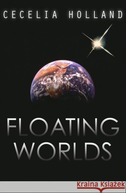 Floating Worlds Cecelia Holland 9781497638310