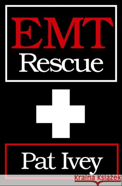 EMT Rescue Pat Ivey   9781497638327 Open Road Media