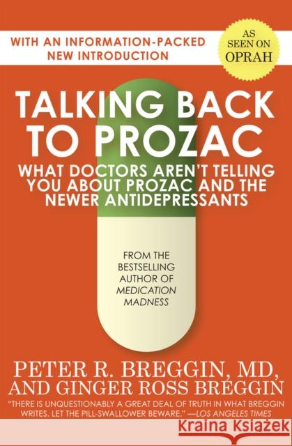 Talking Back to Prozac: What Doctors Aren't Telling You about Prozac and the Newer Antidepressants Peter R. Breggin Ginger Ross Breggin 9781497638778 Open Road Media