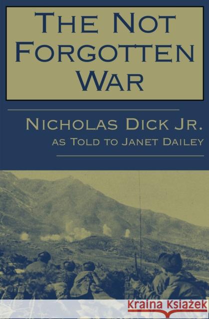 The Not Forgotten War Nicholas, Jr. Dick 9781497638792 Open Road Media