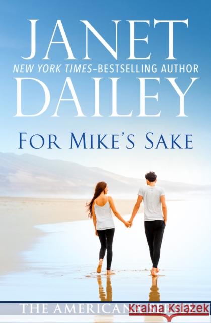 For Mike's Sake Janet Dailey 9781497639539 Open Road Media