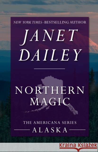 Northern Magic Janet Dailey 9781497639638