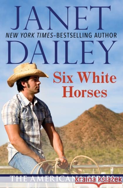 Six White Horses Janet Dailey 9781497639690 Open Road Media